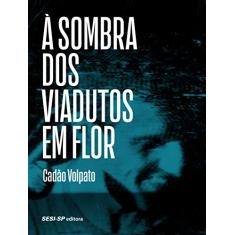 À Sombra dos Viadutos em Flor