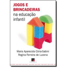 Jogos E Brincadeiras Na Educacao Infantil