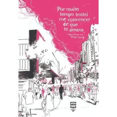 Por Muito Tempo Tentei me Convencer de Que te Amava - BALAO EDITORIAL