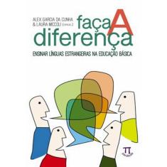 Faca A Diferenca - Ensinar Linguas Estrangeiras Na Educacao Basica