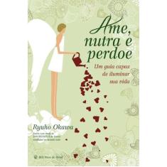 Livro - Ame, nutra e perdoe