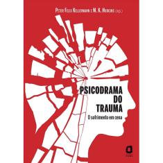 Livro - Psicodrama do Trauma: o Sofrimento em Cena
