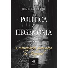 Política e hegemonia:: a interpretação gramsciana de Maquiavel
