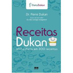 Livro - Receitas Dukan: Minha Dieta Em 300 Receitas