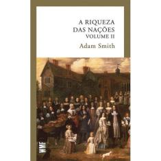 A riqueza das nações - vol. 2 ( Adam Smith )