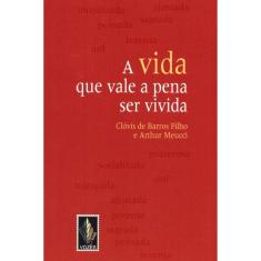 A Vida Que Vale A Pena Ser Vivida