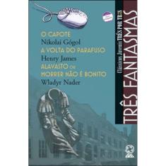 Três Fantasmas - O Capote / A Volta Do Parafuso / Alavasto