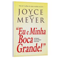 Eu E Minha Boca Grande - Joyce Meyer