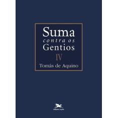 Livro - Suma Contra Os Gentios - Vol. Iv - (Bilíngue - Capa Dura)