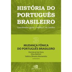Livro - História do português brasileiro - vol. 3: Mudança fônica do português brasileiro