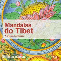 Mandalas do Tibet: a arte da iluminação
