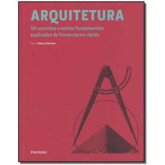 Arquitetura - 50 Conceitos E Estilos Fundamentais - Publifolha Editora
