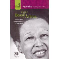 Entre Brasil E África - Mazza Edicoes