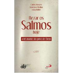 Rezar Os Salmos Hoje - A Lei Orante Do Povo De Deus - Paulus - LC