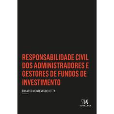Livro - Responsabilidade Civil Dos Administradores e Gestores de Fundos de Investimento
