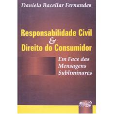 Responsabilidade Civil & Direito do Consumidor - Em Face das Mensagens Subliminares