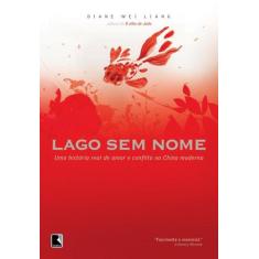 Lago Sem Nome - Uma Historia Real de Amor E Conflito Na China Moderna 