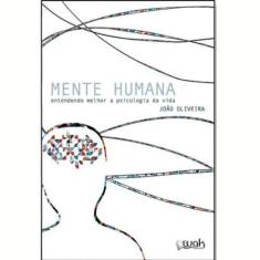 Livro Mente Humana - Entendendo Melhor A Psicologia Da Vida - Wak Edit