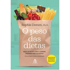 O peso das dietas: Faça as pazes com a comida dizendo não às dietas
