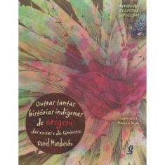 Outras Tantas Histórias Indígenas de Origem das Coisas e do Universo