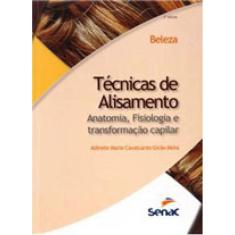 Técnicas De Alisamento: Anatomia, Fisiologia E Transformação Capilar