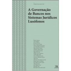 Governacao De Bancos Nos Sistemas Juridicos Lusofonos, A - Almedina