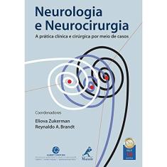 Neurologia e neurocirurgia: A Prática Clínica E Cirúrgica Por Meio De Casos