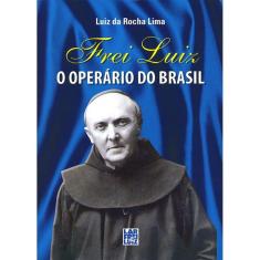 Frei Luiz, O Operário Do Brasil