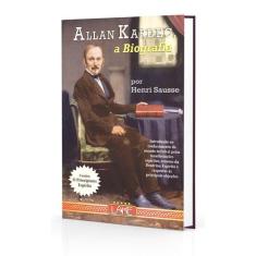 Allan Kardec, A Biografia - O Principiante Espírita - LAKE