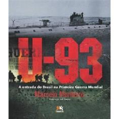 Livro U-93 A Entrada Do Brasil Na Primeira Guerra Mundial