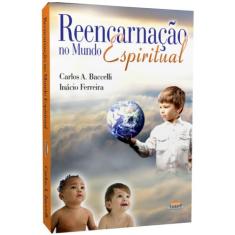 Reencarnação no Mundo Espiritual - Livraria Chico Xavier