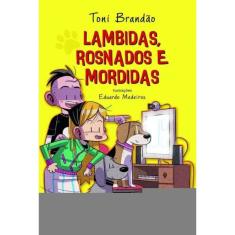 Lambidas, Rosnados E Mordidas