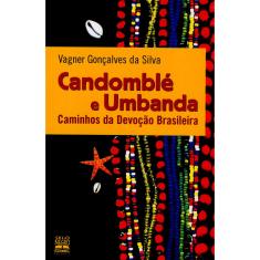 Livro - Candomblé e Umbanda: Caminhos da Devoção Brasileira