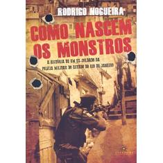 Como nascem os monstros: A história de um ex- soldado