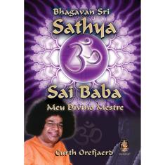 Sathya Sai Baba - Meu Divino Mestre