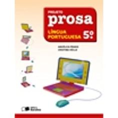 Projeto Prosa. Língua Portuguesa. 5ª Ano