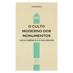 O Culto Moderno Dos Monumentos