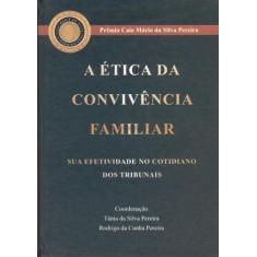 Livro - Ética da Convivência Familiar - Sua Efetividade no Cotidiano d
