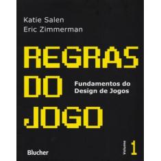 Regras do Jogo: Fundamentos do Design de Jogos (Volume 1)