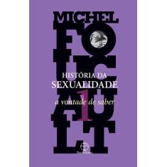 Livro - História Da Sexualidade: A Vontade De Saber (Vol. 1)