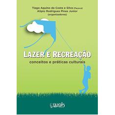 Lazer e Recreação. Os Conceitos e Práticas Culturais