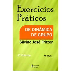 Exercícios práticos de dinâmica de grupo Vol. II: Volume 2