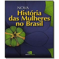 Nova Historia Das Mulheres No Brasil