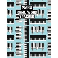 Piano Home Work Tracker: Practice Tracker,Piano Book for Beginners Piano homework tracker Lesson Notebook (8.5 x 11 inches 120 pages)