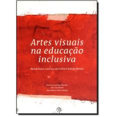 Artes Visuais Na Educação Inclusiva: Metodologias E Práticas Do Instituto Rodrigo Mendes