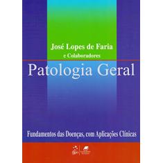 Patologia Geral - Fundamentos das Doenças com Aplicações Clínicas