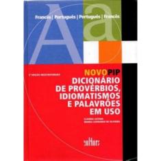Livro - Novo pip - Dicionário de Provérbios, Idiomatismos e Palavrões em Uso - Francês-Português/Por