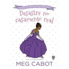 Desastre No Casamento Real - Vol.2 Diario De Uma Princesa Improvavel