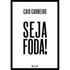 Livro Seja Foda! Caio Carneiro