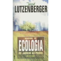 Manual de ecologia - do jardim ao poder - VOL.1